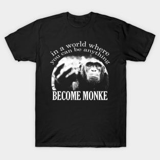 BECOME MONKE T-Shirt